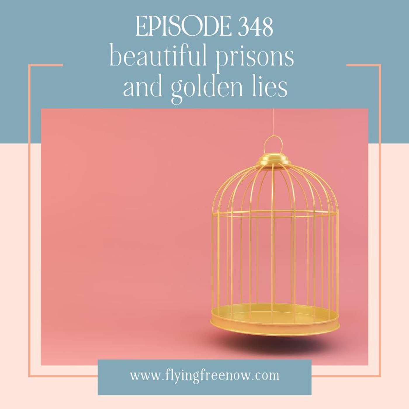 Beautiful Prisons and Golden Lies [348]