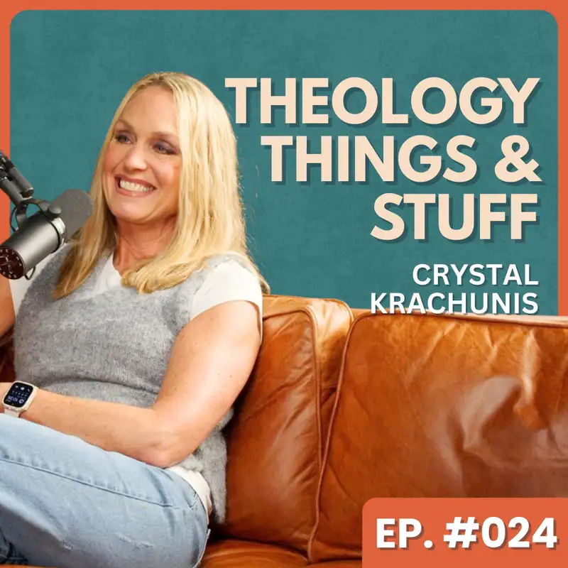 The Challenges Of Being A Pastor's Wife - Crystal Krachunis | Theology, Things & Stuff #024
