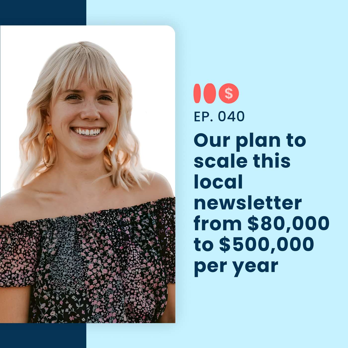 Our plan to scale this local newsletter from $80,000 to $500,000 per year | 040