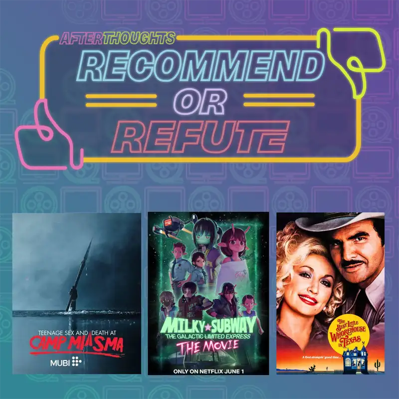 Recommend or Refute: Teenage Sex and Death at Camp Miasma (2026), Milky Subway: The Galactic Limited Express (2026), The Best Little Whorehouse in Texas (1982)