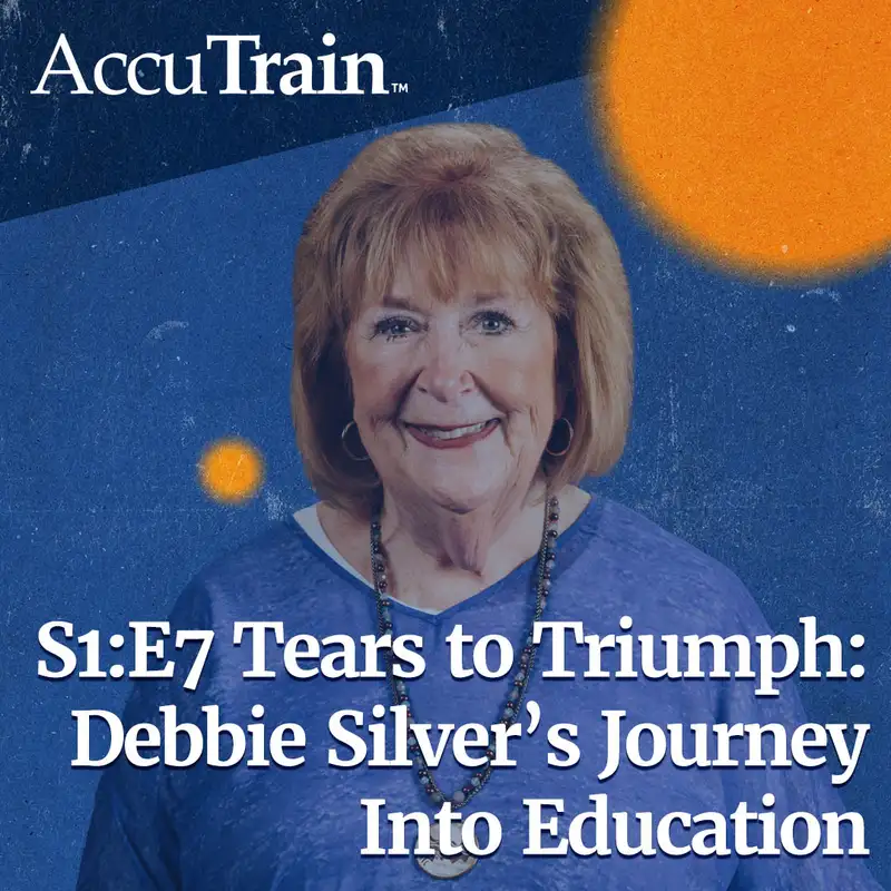 S1:E7 - Tears to Triumph: Debbie Silver's Journey Into Education