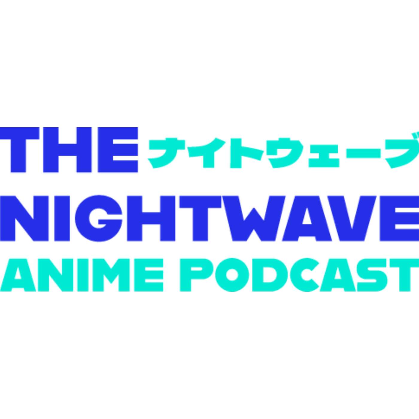 The Nightwave Anime Podcast