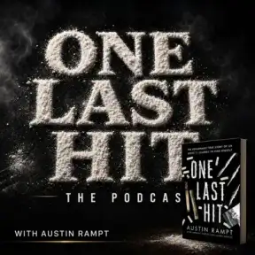 One Last Hit | A Sobriety and Addiction Recovery Podcast