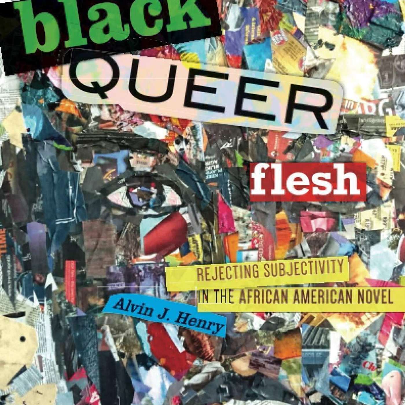 Alvin Henry on Black Queer Flesh: Rejecting Subjectivity in the African American Novel