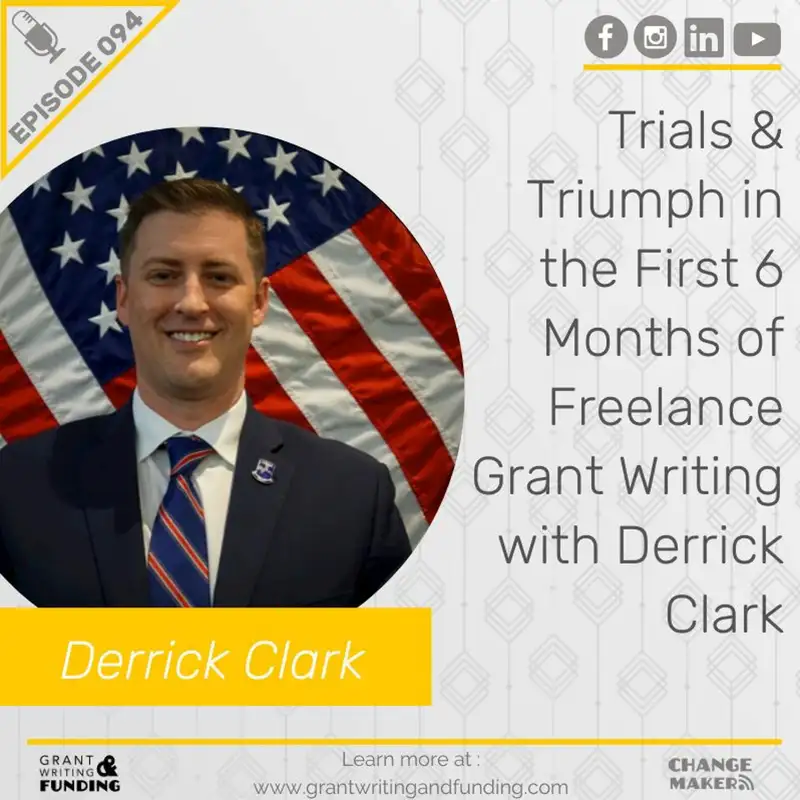 Trials & Triumph in the First 6 Months of Freelance Grant Writing with Derrick Clark