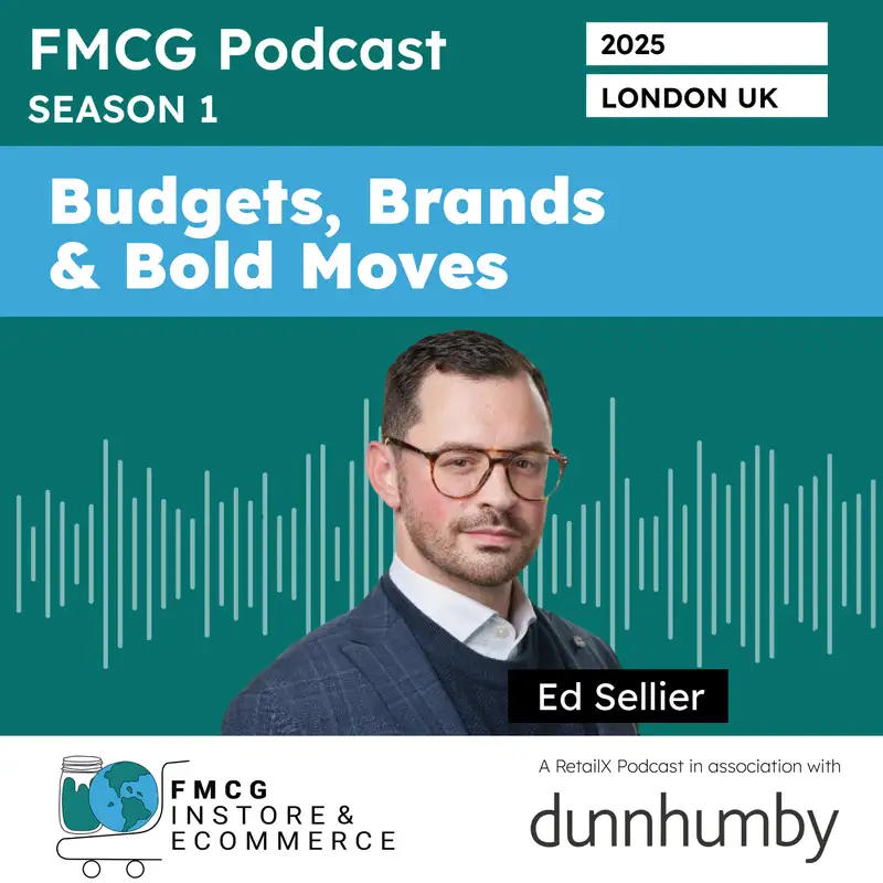 Budgets, Brands and Bold Moves - with Ed Sellier, Tesco Media