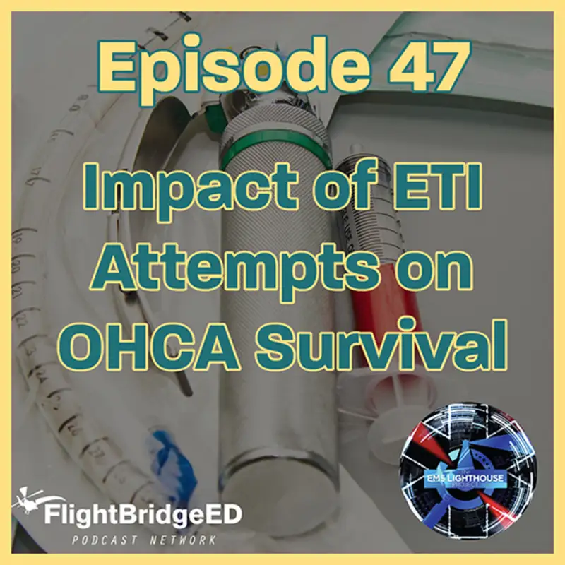 Episode 47 – ETI Attempts and Outcomes in Out of Hospital Cardiac Arrest