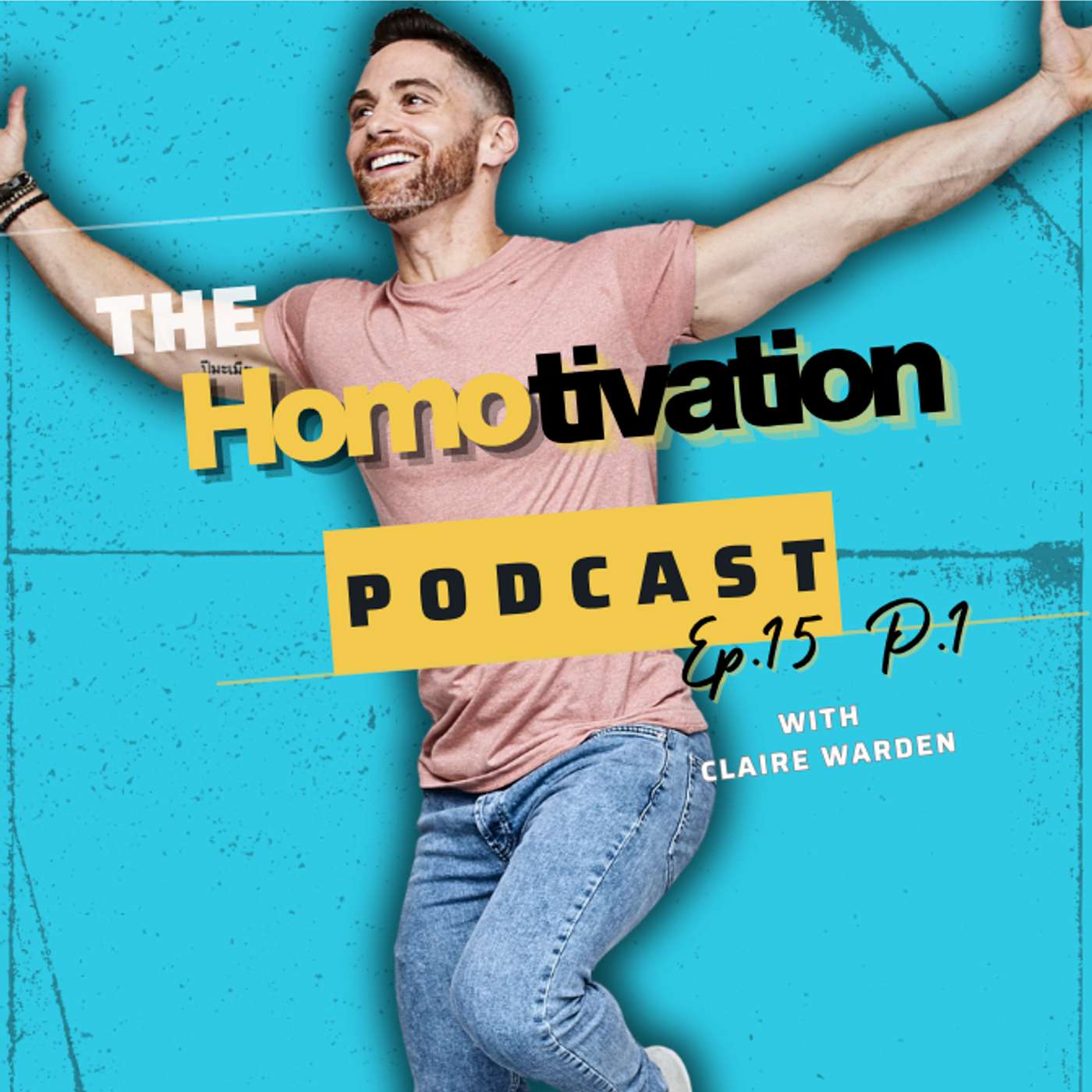 Homotivation Ep. 15-PT. 1: Women’s Health, Confidence & Strength w/ Claire Warden