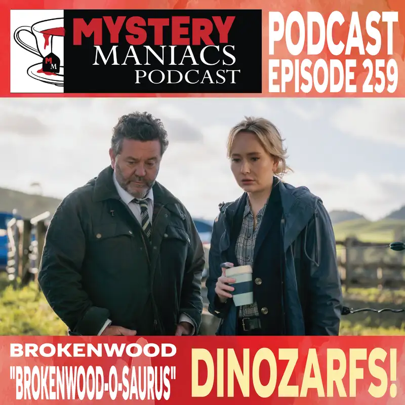 DinoZarfs! | The Brokenwood Mysteries | Brokenwood-o-saurus | Mystery Maniacs Podcast EP259
