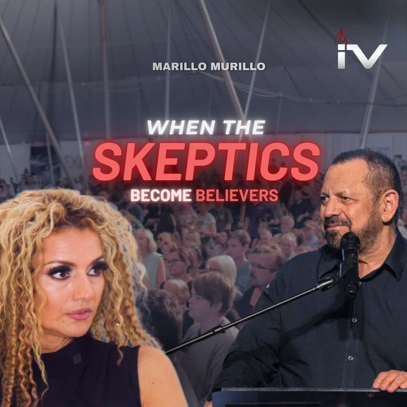 When SKEPTICS Become BELIEVERS | Mario Murillo | Ignite Voices LIVE episode artwork