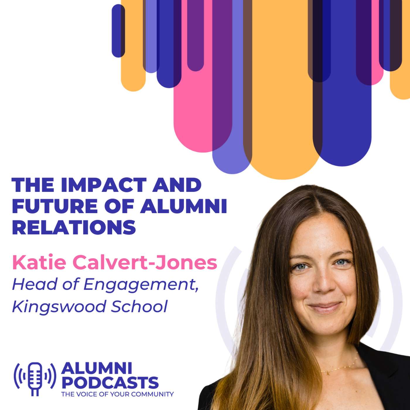 The Impact and Future of Alumni Relations: Katie Calvert-Jones, Head of Engagement at Kingswood School episode artwork