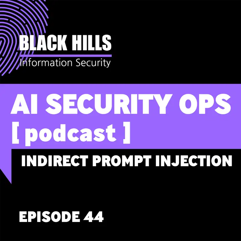 Indirect Prompt Injection | Episode 44