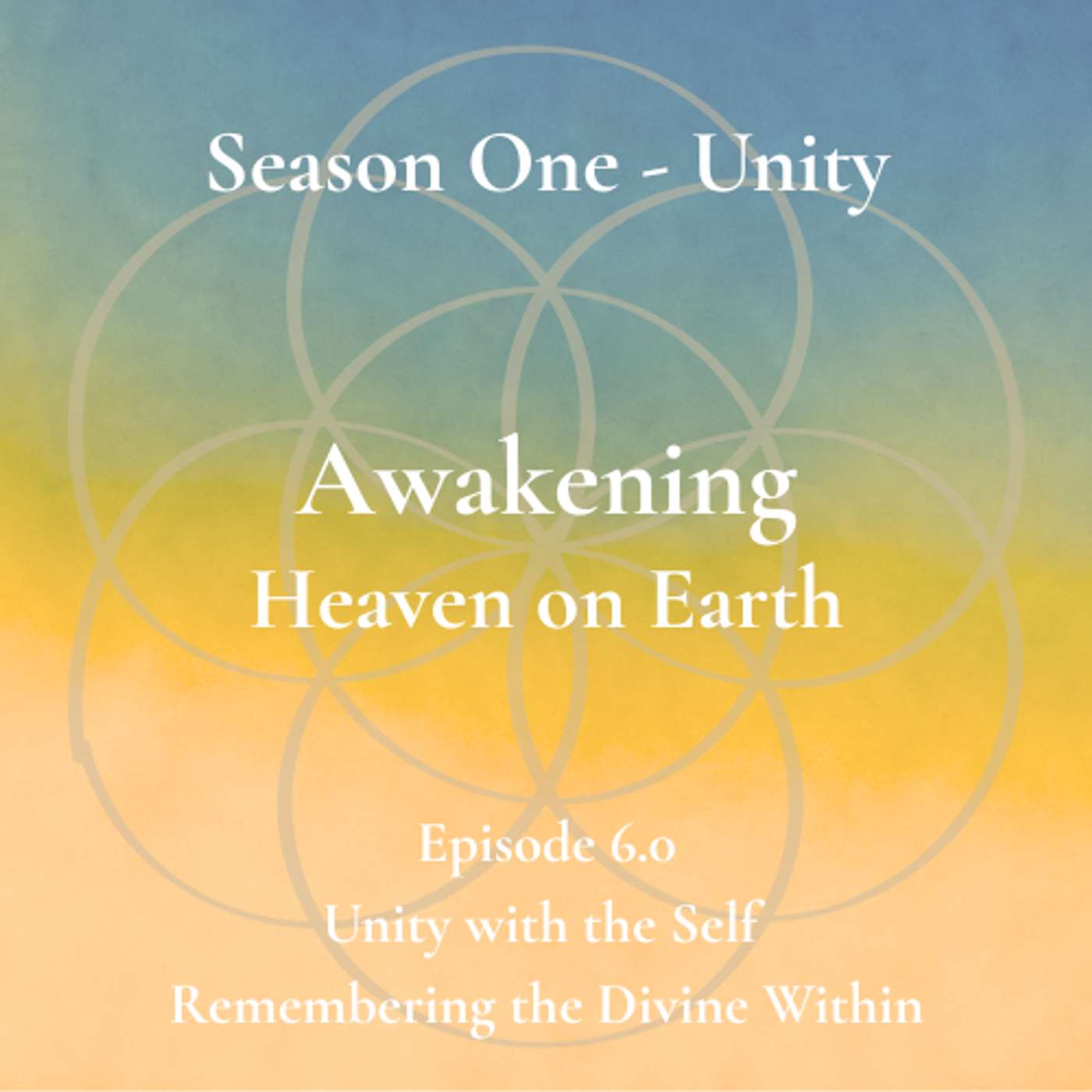 Unity Episode 6.0 - Unity with the Self - Remembering the Divine Within episode artwork