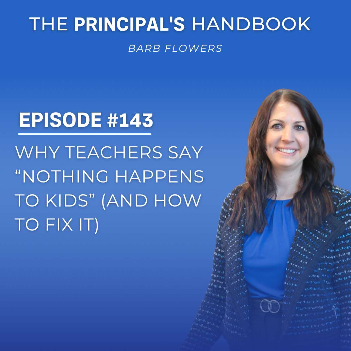 The Principal's Handbook: Why Teachers Say “Nothing Happens to Kids” (And How to Fix It) episode artwork