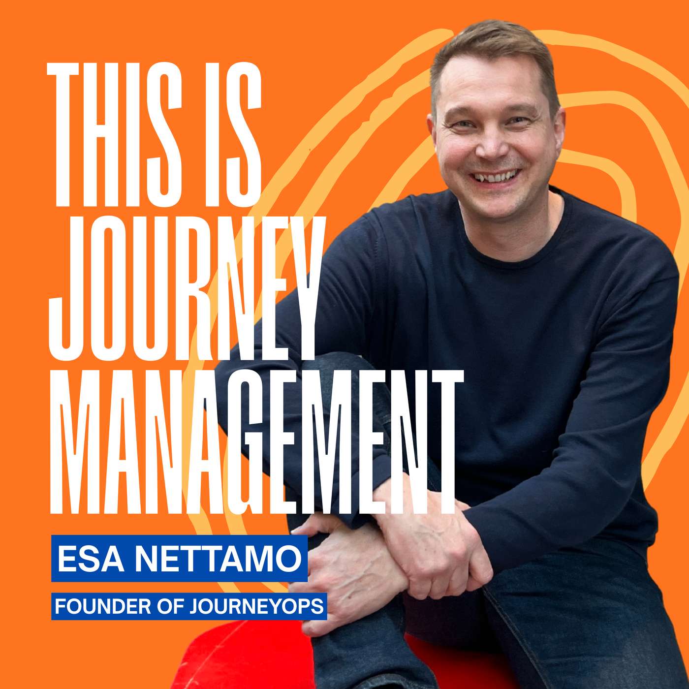 Months, not workshops: the five levels of journey management maturity, with Esa Nettamo