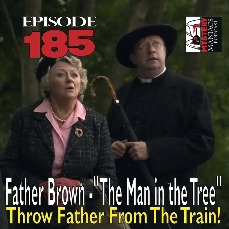 Episode 185 - Father Brown - "The Man in the Tree" - Throw Father From The Train!