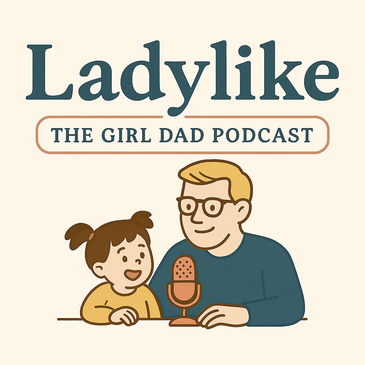 Welcome to Ladylike: The Girl Dad Podcast episode artwork