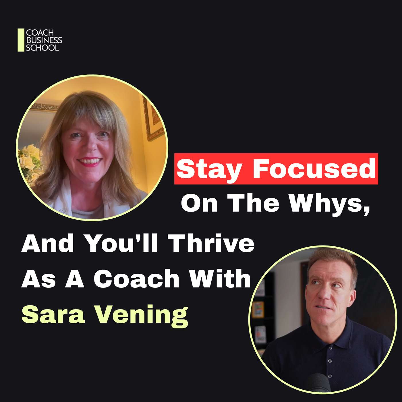 Stay Focused On The Whys, And You'll Thrive As A Coach With Sara Vening Stay Focused On The Whys, And You'll Thrive As A Coach With Sara Vening