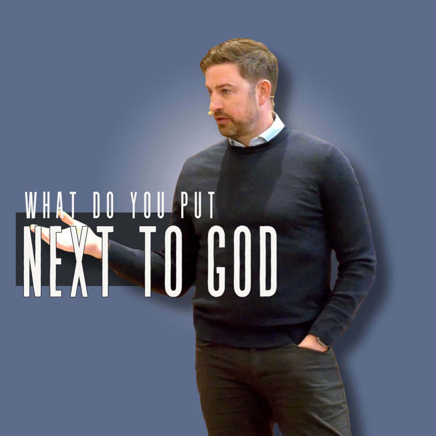 What do you put Next to God? (Bad Parents 4- Pastor Jared)