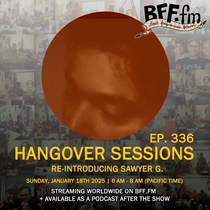 Hangover Sessions 336 Ft. Sawyer G. ~ January 18th, 2026