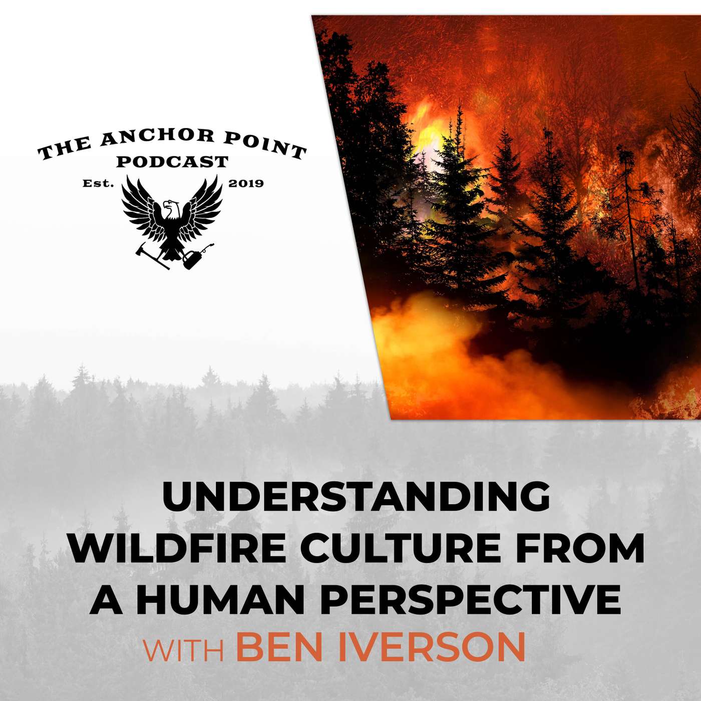 Understanding Wildfire Culture From A Human Perspective With Ben Iverson Understanding Wildfire Culture From A Human Perspective With Ben Iverson