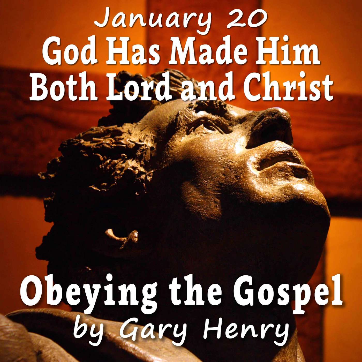 God Has Made Him Both Lord and Christ (January 20)