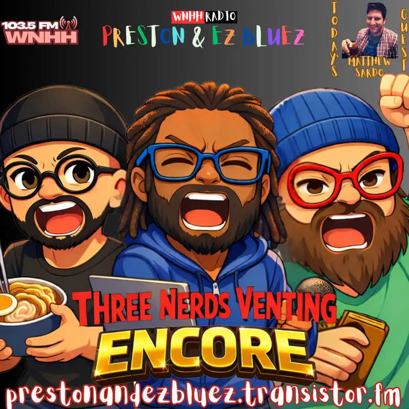 Three Nerds Venting w/The Professor "Encore" (Matthew Sardo)
