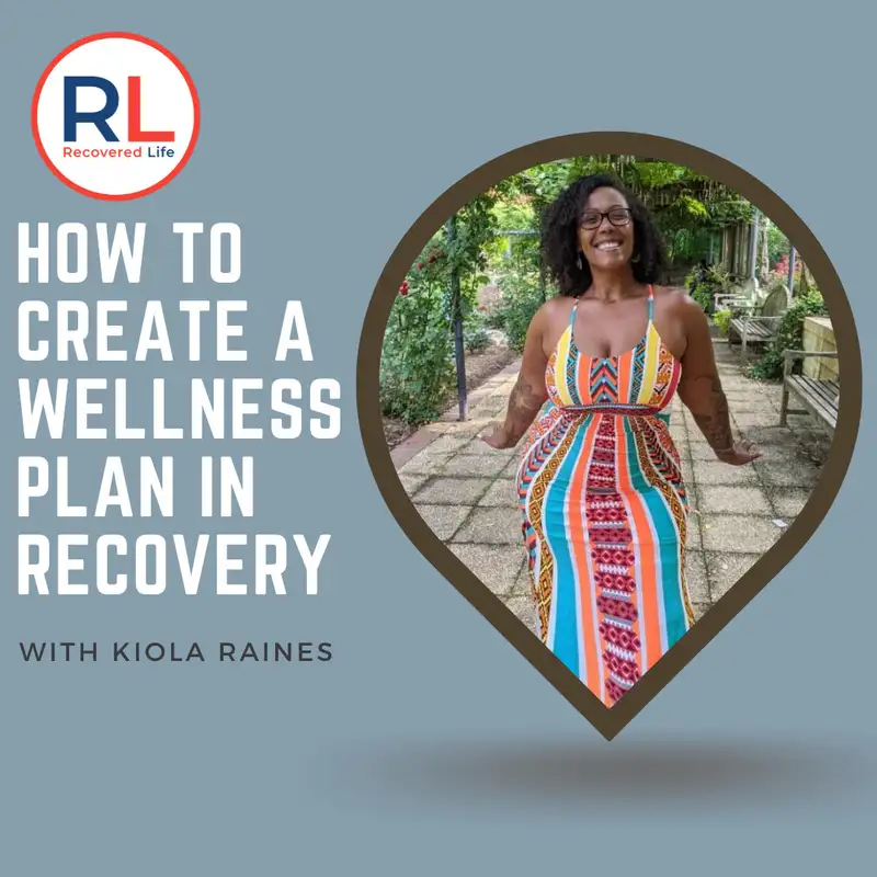 How To Create a Wellness Plan in Recovery with Kiola Raines