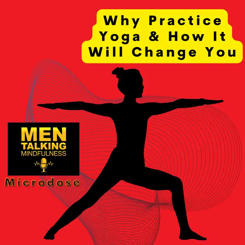 Why Practice Yoga & How It Will Change You!
