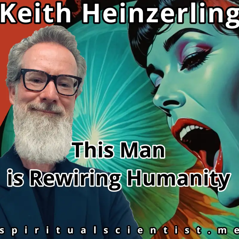 Keith Heinzerling - This Man Is Rewiring Humanity