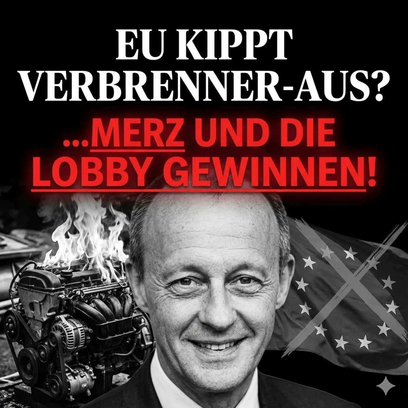 EU kippt Verbrenner-Aus - Friedrich Merz und die Lobby-Lüge EU kippt Verbrenner-Aus - Friedrich Merz und die Lobby-Lüge