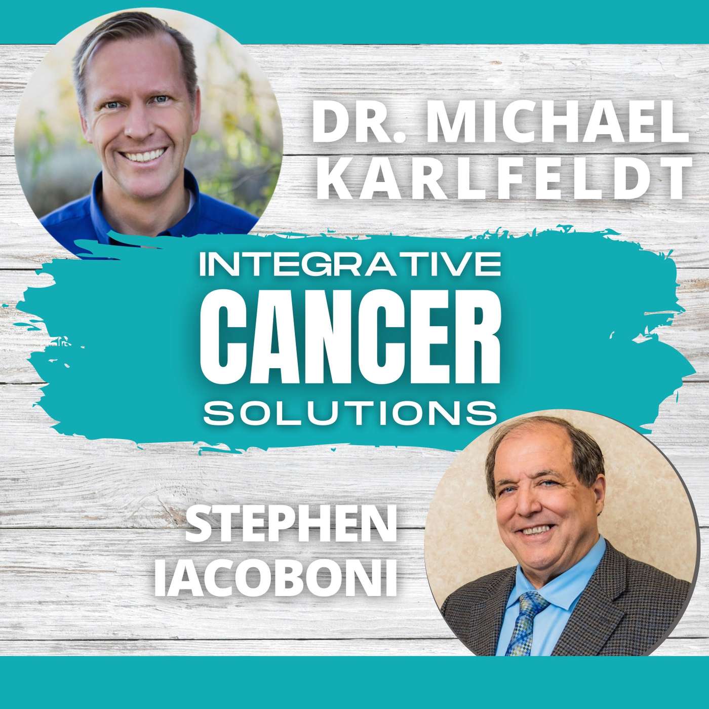 Revolutionizing Cancer Care: Integrative and Holistic Solutions with Dr. Karlfeldt and Dr. Stephen Iacoboni episode artwork