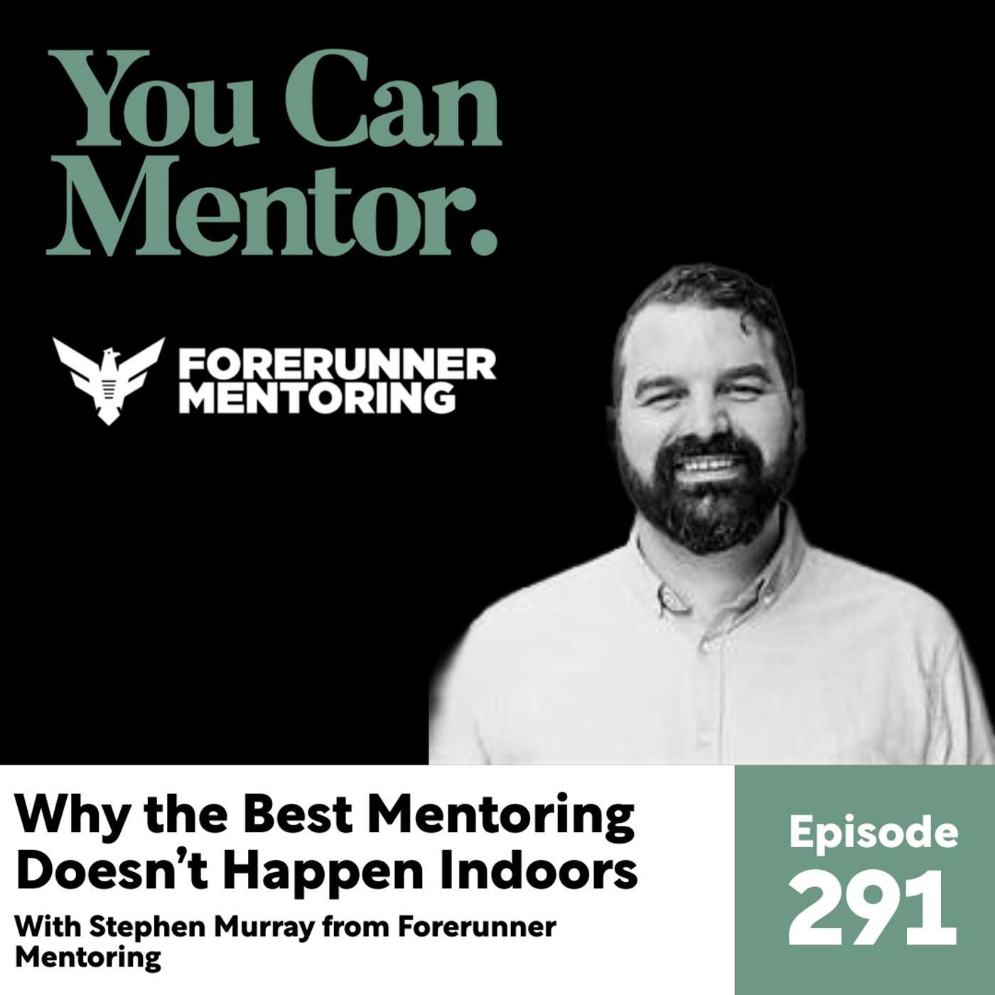 291. Why the Best Mentoring Doesn’t Happen Indoors with Stephen Murray of Forerunner Mentoring