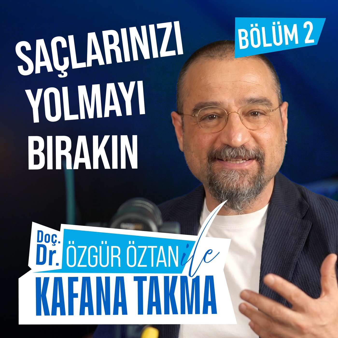 Doç. Dr. Özgür Öztan ile Kafana Takma - BÖLÜM 2: Saçlarınızı Yolmayı Bırakın episode artwork