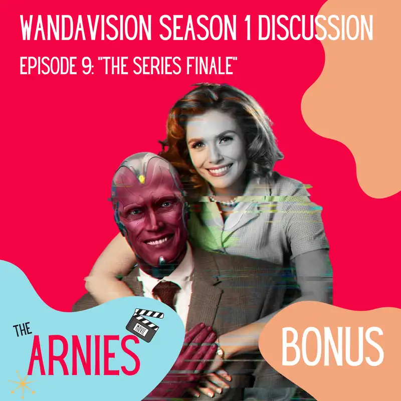 WandaVision Season 1 Discussion: Ep.9 "The Series Finale"