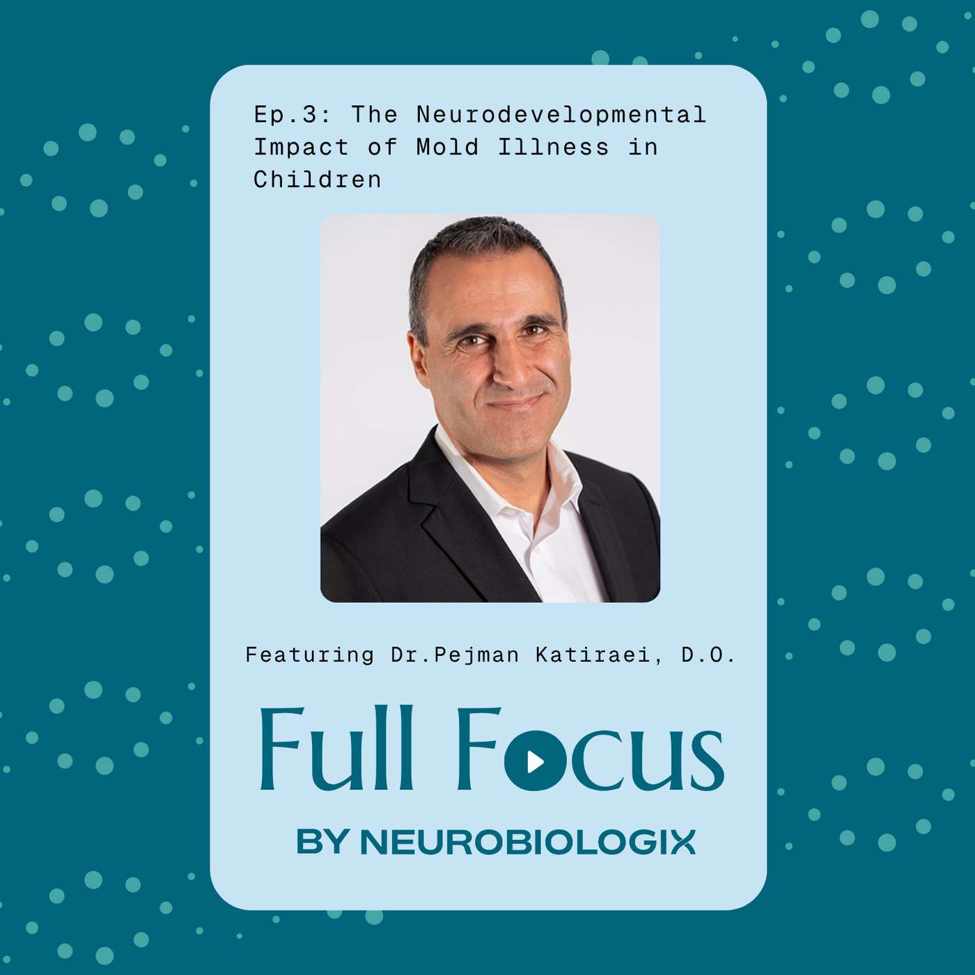 Ep.3: The Neurodevelopmental Impact of Mold Illness in Children Featuring Dr. Pejman Katiraeli