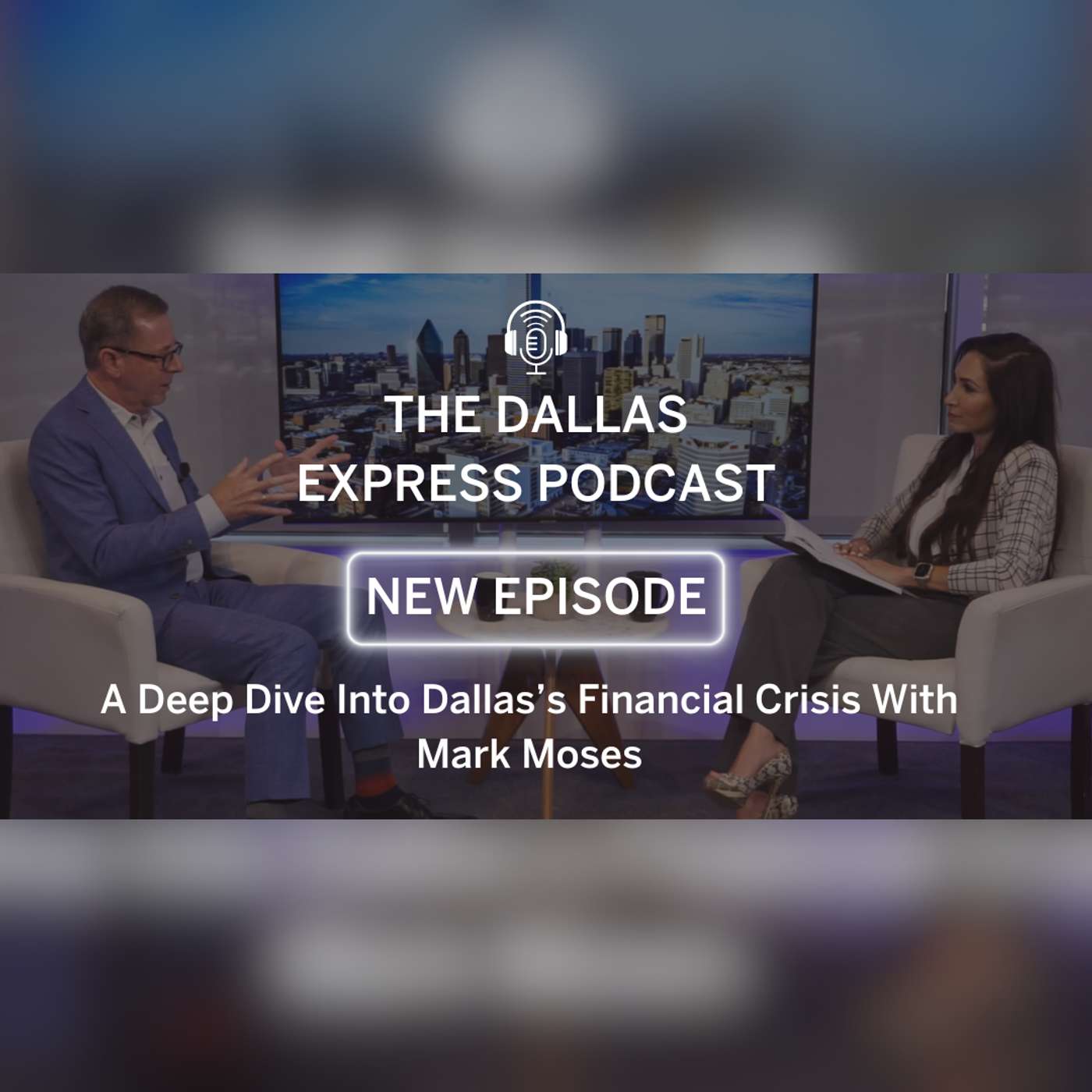 Episode 32- A Deep Dive into Dallas’s Financial Crisis With Mark Moses