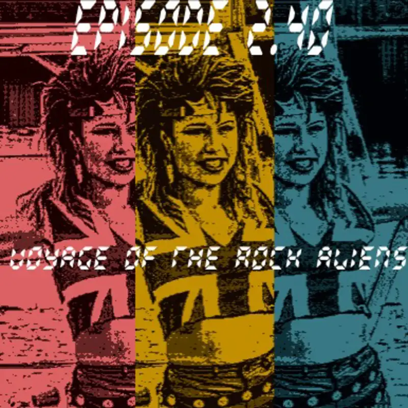 Episode 2.40: Voyage of the Rock Aliens