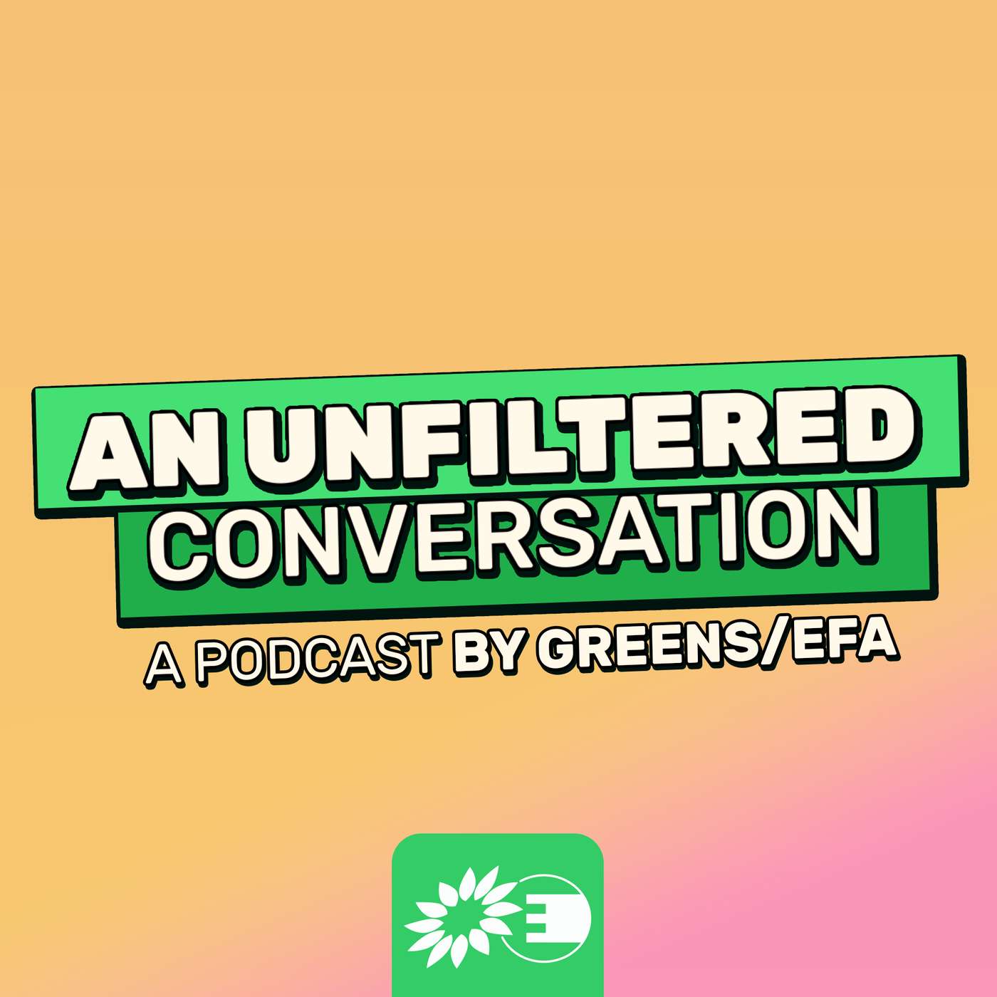 Greens/EFA podcast: An Unfiltered Conversation