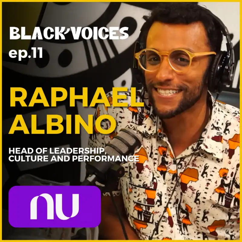 Raphael Albino - Head of Leadership, Culture and Performance @ Nubank - Black Voices Podcast #011