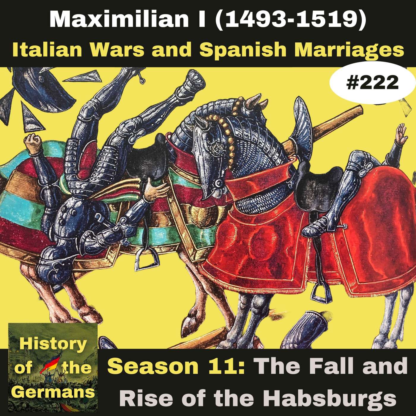 Ep. 222: Maximilian I (1493-1519) – Italian Wars and Spanish Marriages episode artwork