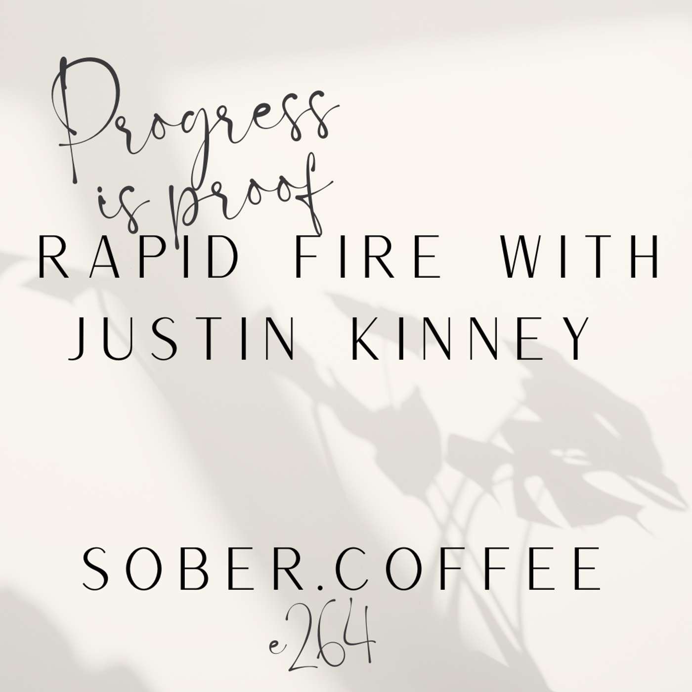 Progress is Proof! - Rapid Fire with Justin Kinney