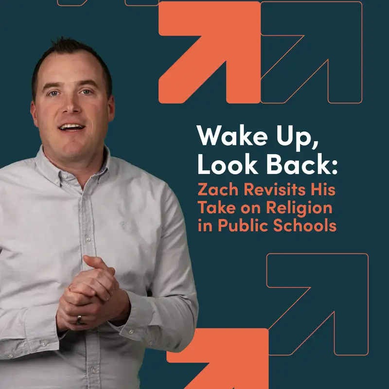 Wake Up, Look Back: Zach Revisits His Take on Religion in Public Schools