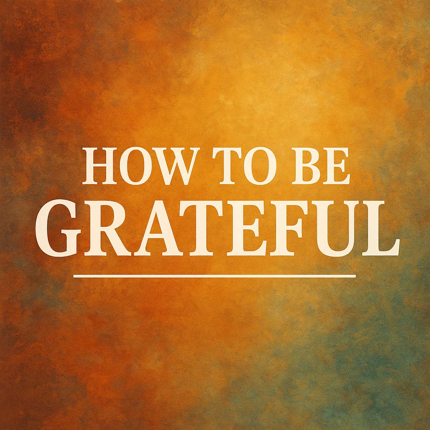 How To Be Grateful (From our 11-2-25 Worship)