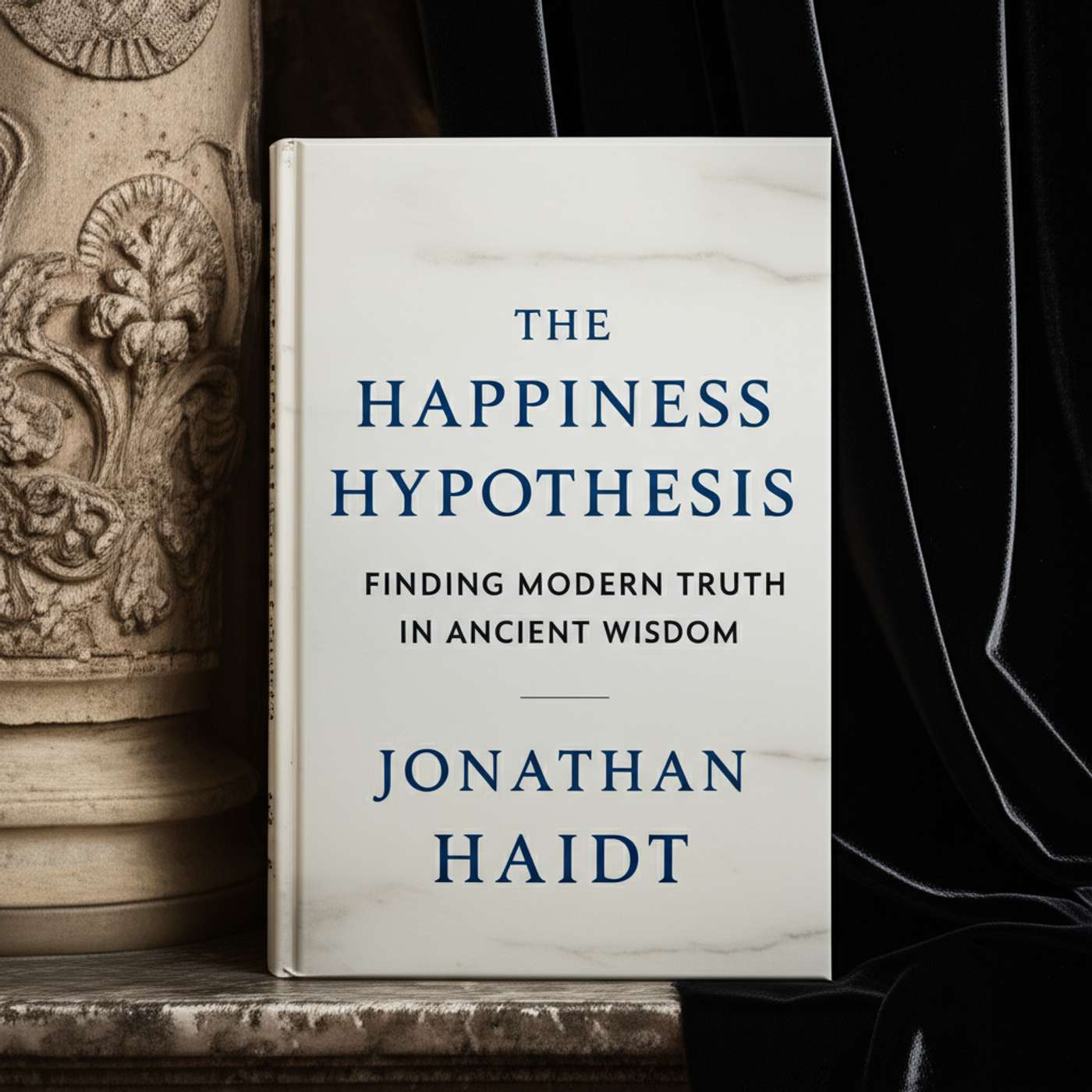 The Happiness Hypothesis: Finding Modern Truth in Ancient Wisdom