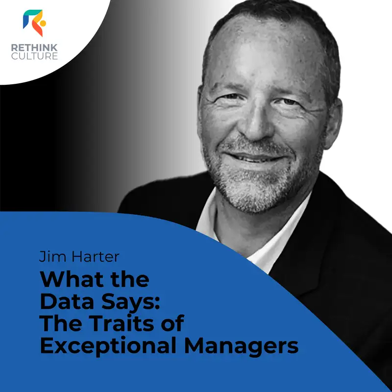 S03E06 What the Data Says: The Traits of Exceptional Managers, with Jim Harter