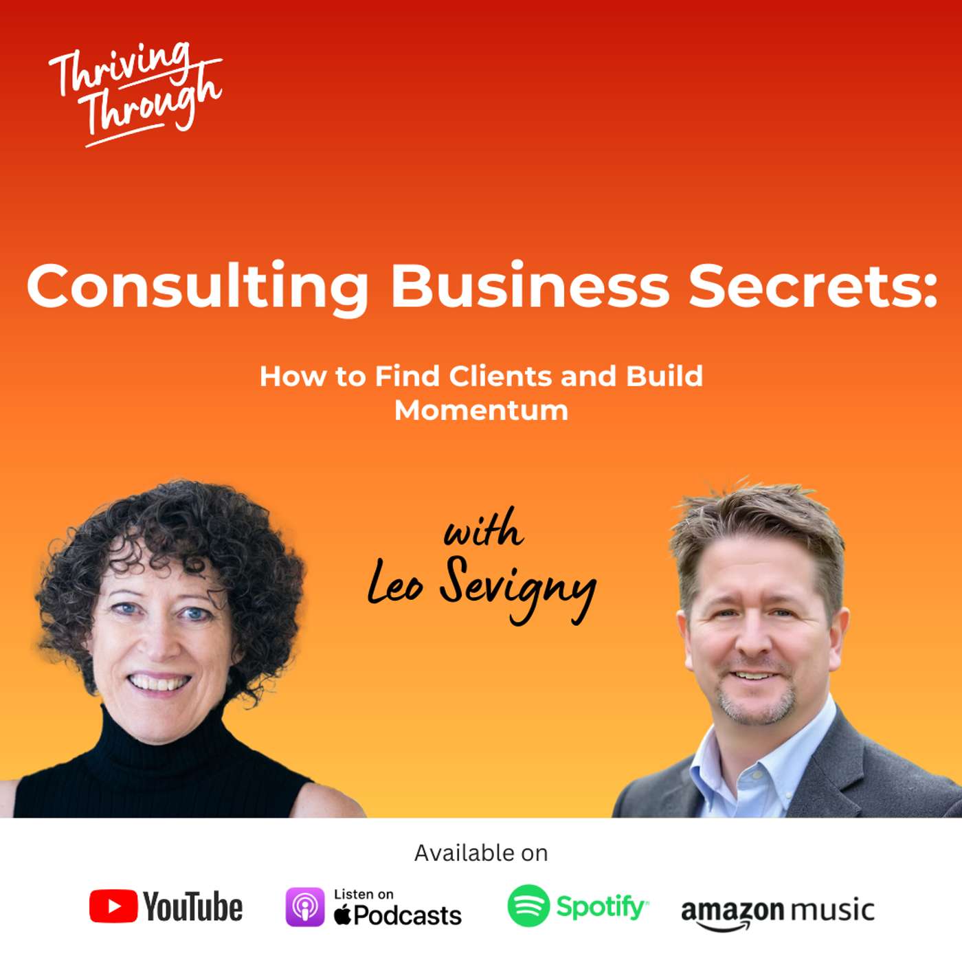 E089 Consulting Business Secrets: How to Find Clients and Build Momentum | Leo Sevigny