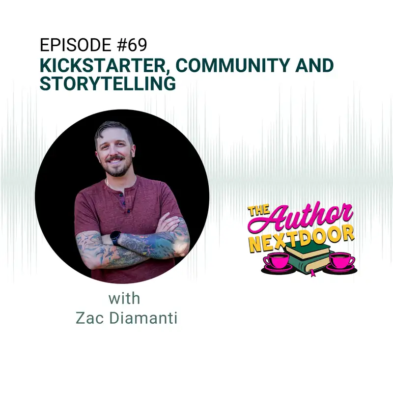 Kickstarter, Community and Storytelling with Zac Diamanti