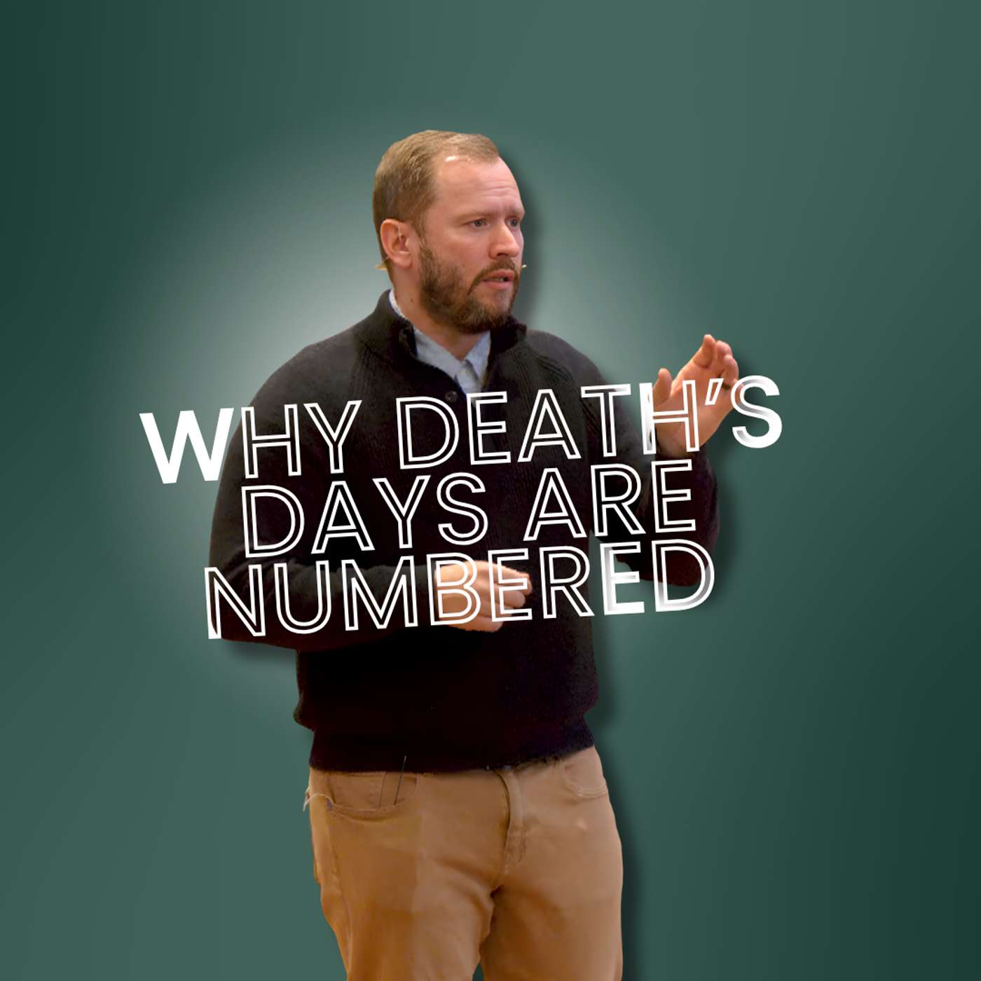 Why Death’s Days are Numbered (Truth Bombs 5 - Pastor Steve)