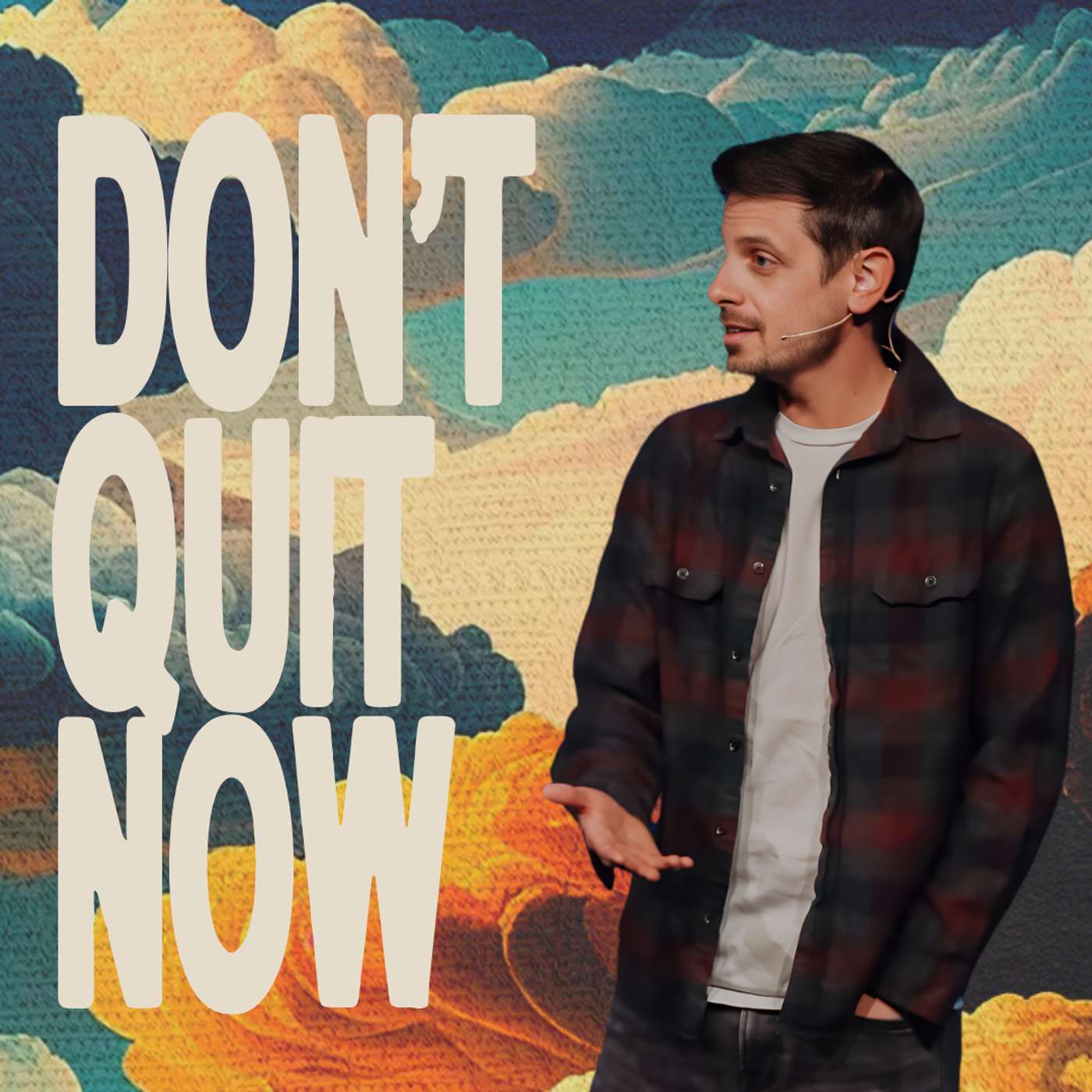 Don't Quit Now | unCERTAINTY, Week 3 - Ben Foote Don't Quit Now | unCERTAINTY, Week 3 - Ben Foote